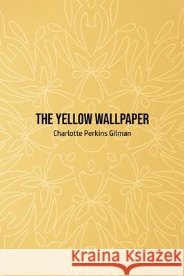 The Yellow Wallpaper Charlotte Perkins Gilman 9781800603059 Susan Publishing Ltd - książka