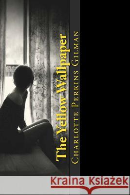 The Yellow Wallpaper Charlotte Perkin 9781981899333 Createspace Independent Publishing Platform - książka