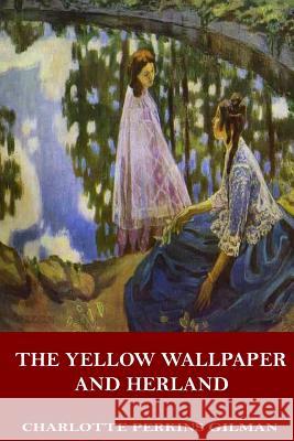 The Yellow Wallpaper and Herland Charlotte Perkins Gilman 9781546742333 Createspace Independent Publishing Platform - książka