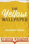The Yellow Wallpaper: Annotated Edition with Key Points and Study Guide Charlotte Perkins Gilman Mike Wallace  9781611047196 Cedar Lake Classics