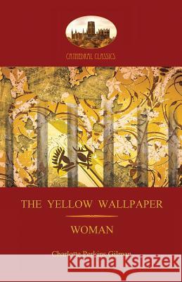 'The Yellow Wallpaper'; with 'Woman', Gilman's Acclaimed Feminist Poetry (Aziloth Books) Charlotte Perkins Gilman 9781909735880 Aziloth Books - książka