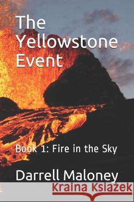 The Yellowstone Event: Book 1: Fire in the Sky Allison Chandler Darrell Maloney 9781520648552 Independently Published - książka