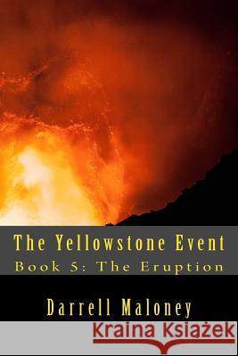 The Yellowstone Event: Book 5: The Eruption Darrell Maloney Allison Chandler 9781726171588 Createspace Independent Publishing Platform - książka