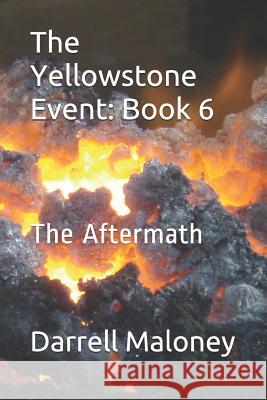 The Yellowstone Event: Book 6: The Aftermath Allison Chandler Darrell Maloney 9781794447776 Independently Published - książka