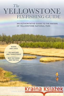 The Yellowstone Fly-Fishing Guide, New and Revised Mathews, Craig 9781493042241 Lyons Press - książka