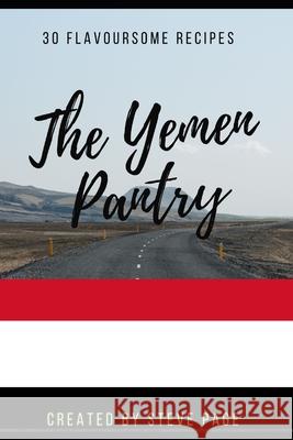The Yemen Pantry: 30 Traditional Recipe's Steve Page 9798335411431 Independently Published - książka