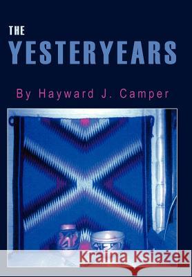 The Yesteryears Hayward J. Camper 9781420850819 Authorhouse - książka