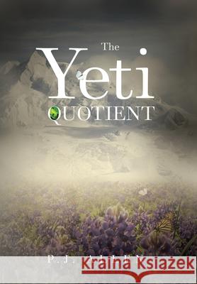 The Yeti Quotient P J Allen 9781728323190 Authorhouse - książka
