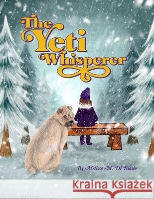 The Yeti Whisperer Melissa M. D 9781300555537 Lulu.com - książka
