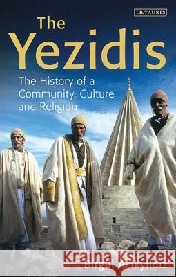 The Yezidis: The History of a Community, Culture and Religion Birgl Aikyildiz 9781784532161 I B TAURIS - książka