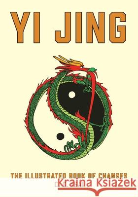 The Yi Jing: The Illustrated Book of Changes C. C. Tsai C. C. Tsai 9780691243092 Princeton University Press - książka