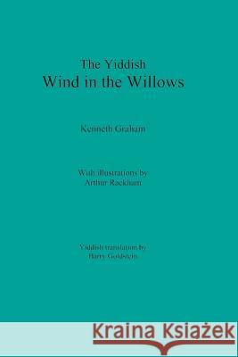 The Yiddish Wind in the Willows Kenneth Graham Barry Goldstein Arthur Rackham 9780998049724 B. Goldstein Publishing - książka