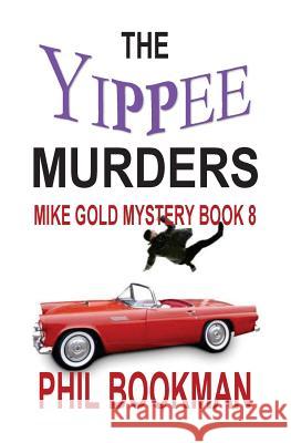 The Yippee Murders: Mike Gold Mystery Book 8 Phil Bookman 9781542912051 Createspace Independent Publishing Platform - książka