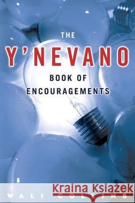 The Y'NEVANO Book of ENCOURAGEMENTS: Living a Regretless Life Wali Collins 9780615466514 Y'Nevano, Incorporated - książka