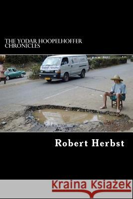 The Yodar Hoopelhoffer Chronicles MR Robert P. Herbst 9781470087548 Createspace - książka