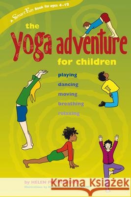 The Yoga Adventure for Children: Playing, Dancing, Moving, Breathing, Relaxing Helen Purperhart Barbara Va Amina Marix Evans 9780897934701 Hunter House Publishers - książka