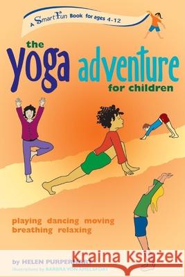 The Yoga Adventure for Children: Playing, Dancing, Moving, Breathing, Relaxing Helen Purperhart Barbra Vo 9780897934718 Hunter House - książka