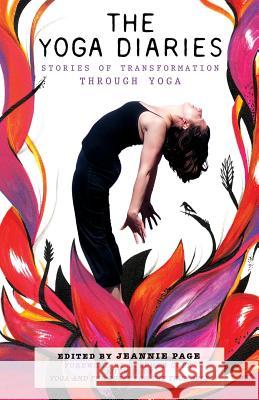 The Yoga Diaries: Stories of Transformation Through Yoga Jeannie Page Jeannie Page Stephen Cope 9781500475079 Createspace - książka
