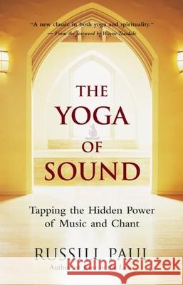 The Yoga of Sound: Tapping the Hidden Power of Music and Chant Russill Paul Wayne Teasdale 9781577315360 New World Library - książka