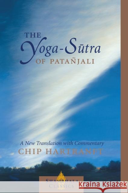 The Yoga-Sutra of Patanjali: A New Translation with Commentary Hartranft, Chip 9781590300237 Shambhala Publications Inc - książka