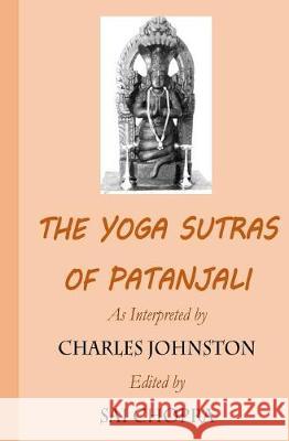 The Yoga Sutras of Patanjali: A Newly Edited and Updated Version of the Original Translation Charles Johnston Sai Chopra 9781975657970 Createspace Independent Publishing Platform - książka