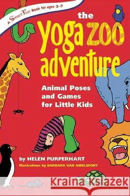 The Yoga Zoo Adventure: Animal Poses and Games for Little Kids Helen Purperhart Barbara Va Amina Marix Evans 9781630266493 Hunter House Publishers - książka