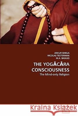 The YogĀcĀra Consciousness Barua, Ankur 9783639323801 VDM Verlag - książka