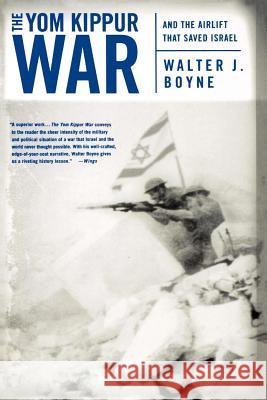 The Yom Kippur War: And the Airlift Strike That Saved Israel Walter J. Boyne 9780312320423 St. Martin's Griffin - książka