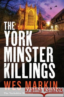 The York Minster Killings Wes Markin 9781806561629 Boldwood Books Ltd - książka