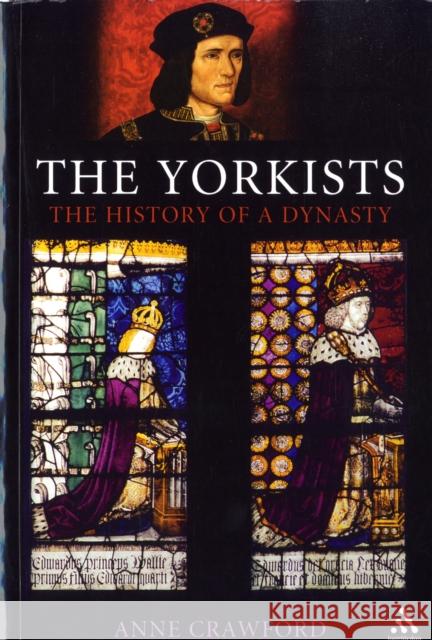 The Yorkists: The History of a Dynasty Crawford, Anne 9781847251978 Hambledon & London - książka