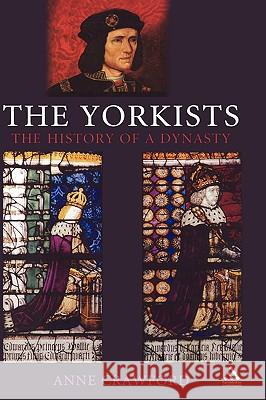 The Yorkists: The History of a Dynasty Crawford, Anne 9781852853518 Hambledon & London - książka