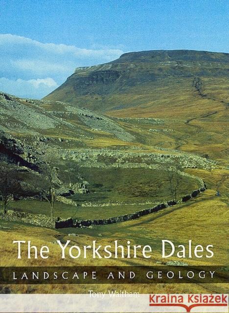 The Yorkshire Dales: Landscape and Geology Tony Waltham 9781861269720 The Crowood Press Ltd - książka