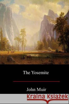 The Yosemite John Muir 9781973705888 Createspace Independent Publishing Platform - książka
