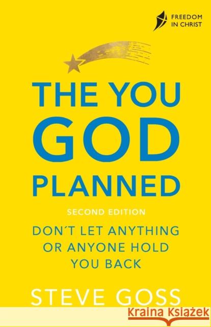 The You God Planned, Second Edition: Don't Let Anyone or Anything Hold You Back Goss, Steve 9780281087532 SPCK Publishing - książka