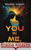 The YOU in ME, Forever...: A Romantic Approach to Your INTELLECT Prabha Karan 9789696792635 Publishdrive