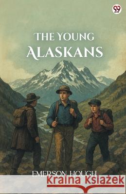The Young Alaskans Emerson Hough 9789371132183 Double 9 Books - książka
