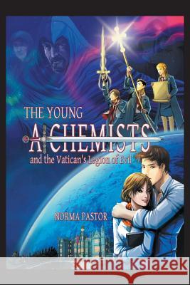 The Young Alchemists and the Vatican's Legion of Evil. Norma Pastor 9781463361792 Palibrio - książka