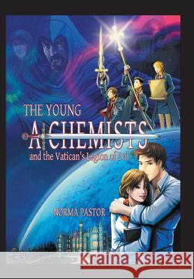 The Young Alchemists and the Vatican's Legion of Evil. Norma Pastor 9781463361815 Palibrio - książka