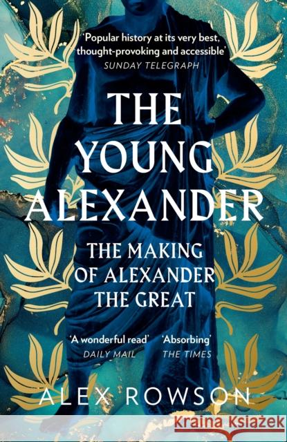 The Young Alexander: The Making of Alexander the Great Alex Rowson 9780008284435 HarperCollins Publishers - książka