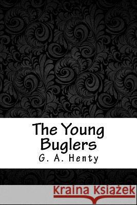 The Young Buglers G. a. Henty 9781717075710 Createspace Independent Publishing Platform - książka