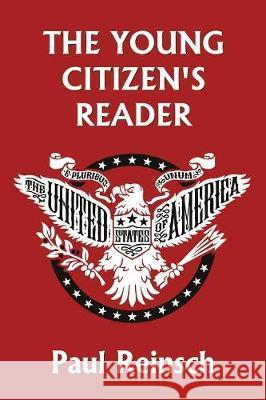 The Young Citizen's Reader Paul Reinsch, Lisa M Ripperton 9781633340916 Yesterday's Classics - książka