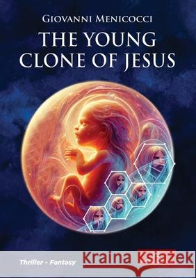 The Young Clone of Jesus Giovanni Menicocci, Jake Fraczek 9791281813038 Novel - książka