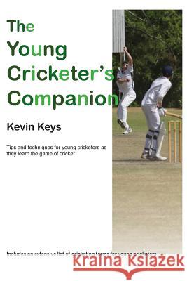 The Young Cricketer's Companion MR Kevin Keys 9780473190545 Kevin Keys - książka