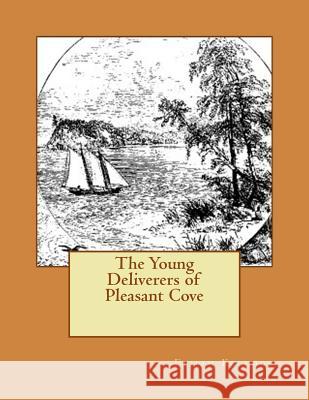 The Young Deliverers of Pleasant Cove Elijah Kellogg 9781517188009 Createspace - książka