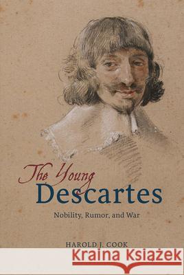 The Young Descartes: Nobility, Rumor, and War Cook, Harold J. 9780226462967 University of Chicago Press - książka