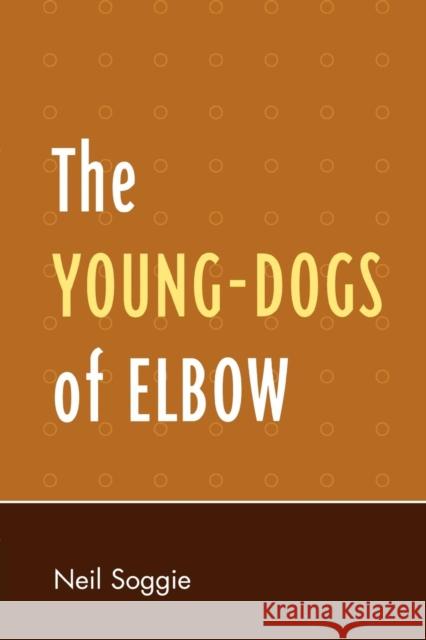 The Young-Dogs of Elbow Neil Soggie 9780761838135 Hamilton Books - książka