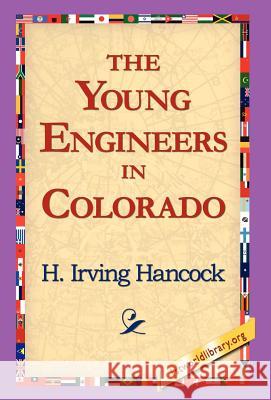 The Young Engineers in Colorado H. Irving Hancock 9781421817446 1st World Library - książka