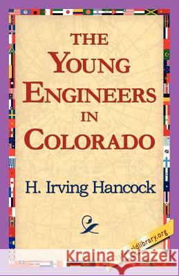 The Young Engineers in Colorado H. Irving Hancock 9781421818443 1st World Library - książka