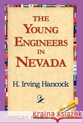 The Young Engineers in Nevada H. Irving Hancock 9781421817545 1st World Library - książka