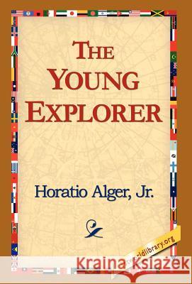 The Young Explorer Horatio Alger 9781421800462 1st World Library - książka